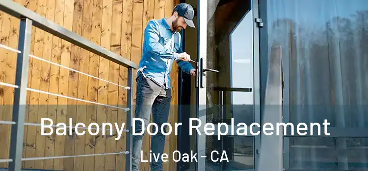  Balcony Door Replacement Live Oak - CA