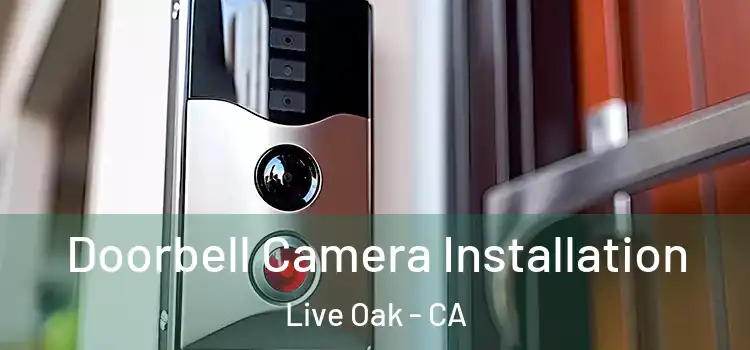  Doorbell Camera Installation Live Oak - CA
