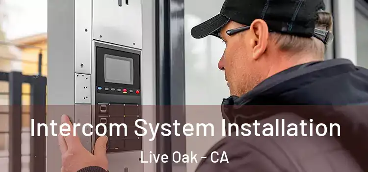 Intercom System Installation Live Oak - CA