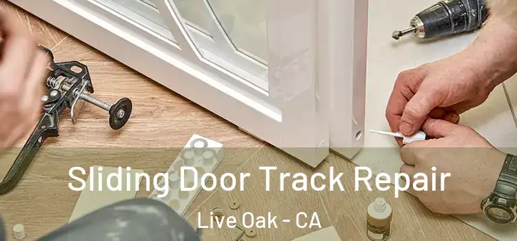 Sliding Door Track Repair Live Oak - CA