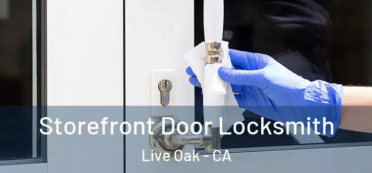 Storefront Door Locksmith Live Oak - CA